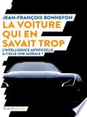 La voiture qui en savait trop. L'intelligence artificielle a-t-elle une morale ?