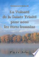 La Volonté de la Sainte Trinité pour nous les êtres humains