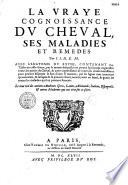 La Vraye cognoissance du cheval, ses maladies et remèdes, par J. J. D. E. M. [Jean Jourdin, docteur en médecine], avec l'anatomie du Ruyni...