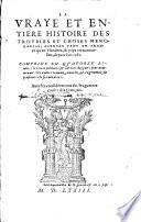 La vraye et entière histoire des troubles et choses mémorables, avenues tant en France qu'en Flandres, & pays circonvoisins, depuis l'an 1562. Comprins en quatorze livres : les trois premiers, & dernier desquels sont nouveaux : les autres reveuz, enrichis, & augmentez de plusieurs choses notables. Avec les considérations sur les guerres civiles des françois [Sieur de La Popelinière, Lancelot du voësin]