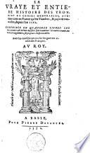 La vraye et entière histoire des troubles et choses mémorables avenues, tant en France qu'en Flandres, & pays circonvoisins, depuis l'an 1562. Comprinse en quatorze livres, les trois premiers et dernier desquels sont nouveaux, les autres reveus, enrichis ... Avec les considerations sur les guerres civiles des François