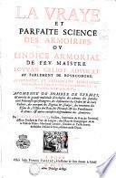 LA VRAYE ET PARFAITE SCIENCE DES ARMOIRIES, OV L'INDICE ARMORIAL DE FEV MAISTRE LOVVAN GELIOT, ADVOCAT AV PARLEMENT DE BOVRGONGNE