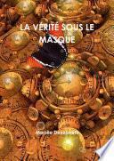 LA VƒRITƒ SOUS LE MASQUE