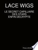 Lace Wigs : Le Secret Capillaire Des Stars Enfin Decrypte