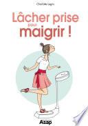 Lâcher prise pour maigrir !