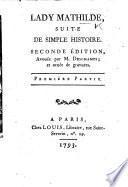 Lady Mathilde, suite de Simple histoire. Seconde édition, avouée par M. Deschamps et ornée de gravures. [A translation by J. M. Deschamps of vol. 3 and 4 of “A Simple Story” by Elizabeth Inchbald.]