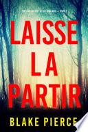 Laisse la partir (Un thriller du FBI de Fiona Red — Tome 1)