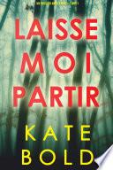 Laisse-moi Partir (Un thriller Ashley Hope – Livre 1)