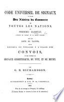 Langue Télégraphique Universelle. Code de Signaux adopté par les marines marchandes de France et d'Angleterre ... Nouvelle édition ... augmentée: rédigée par M. Luscombe