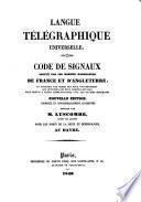 Langue Télégraphique Universelle. Code de Signaux adopté par les marines marchandes de France et d'Angleterre ... Nouvelle édition ... augmentée: rédigée par M. Luscombe