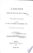 Laocoon. Translated from the Text of Lessing, with Preface and Notes, by ... Sir R. Phillimore. ... With ... Illustrations
