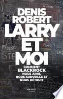 Larry et moi - Comment BlackRock nous aime, nous surveille et nous détruit