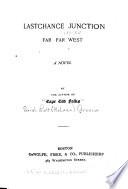 Lastchance Junction, Far, Far West