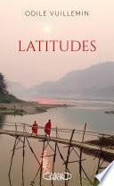 Latitudes - Sillonner le monde pour trouver son propre chemin