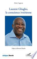 Laurent Gbagbo, la conscience ivoirienne