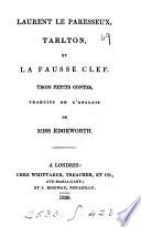 Laurent le paresseux, Tarlton, et la Fausse clef, 3 contes. Tr. [from The parent's assistant].