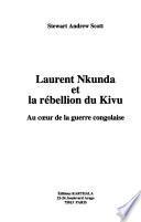 Laurent Nkunda et la rébellion du Kivu