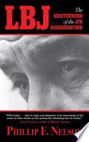 LBJ: The Mastermind of the JFK Assassination