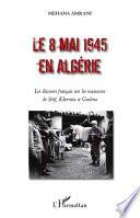 Le 8 mai 1945 en Algérie