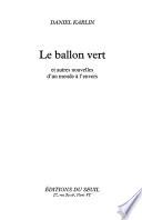 Le ballon vert, et autres nouvelles d'un monde à l'envers