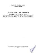 Le baptême des enfants dans la tradition de l'église copte d'Alexandrie
