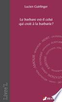 Le barbare est-il celui qui croit à la barbarie ?