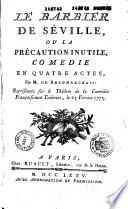 Le Barbier de Séville ou la Précaution inutile : comédie en quatre actes, par M. de Beaumarchais, représentée sur le théâtre de la Comédie françoise aux Tuileries, le 23 février, 1775