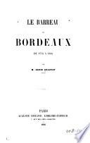 Le barreau de Bordeau de 1775 [i.e. dix-sept cent soixante-quinze] à 1815 [i.e. dix-huit cent quinze]