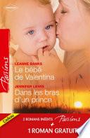 Le bébé de Valentina - Dans les bras d'un prince - Le coeur a ses raisons