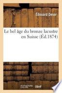 Le Bel Age Du Bronze Lacustre En Suisse