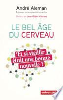Le bel âge du cerveau. Et si vieillir était une bonne nouvelle ?