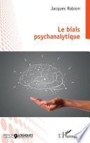 Le biais psychanalytique