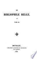 Le Bibliophile belge. - Bruxelles, (M. Hayez) 1845- (gall.)
