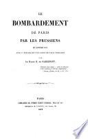 Le Bombardement de Paris par les Prussiens en Janvier 1871. Avec ... figures et une carte, etc