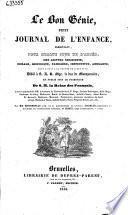 Le bon génie: petit journal de l'enfance, présentant, pour chaque jour de l'année, une lecture religieuse, morale, historique, familière, instructive, amusante, tout a fait à la portée de l'enfance