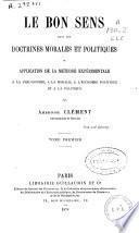 Le bon sens dans les doctrines morales et politiques ou application de la méthode expérimentale