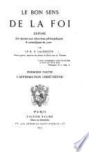 Le Bon sens de la foi exposé en réponse aux objections philosophiques&scientifiques du jour