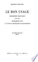 Le bon usage, grammaire française avec des remarques sur la langue française d'aujourd'hui