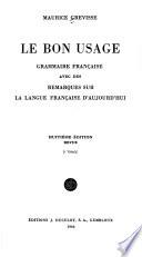 Le bon usage, grammaire française avec des remarques sur la langue française d'aujourd'hui