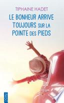 Le bonheur arrive toujours sur la pointe des pieds