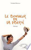 Le bonheur de la liberté. Roman