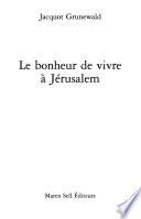 Le bonheur de vivre à Jérusalem