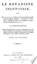 Le Botaniste cultivateur ou description, culture et usages de la plus grande partie des plantes etrangeres, naturalisees et indigenes, cultivees en France et en Angleterre ... Par Dumont-Courset