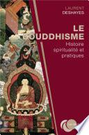 Le bouddhisme : histoire, spiritualité et pratiques