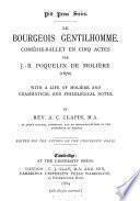 Le bourgeois gentilhomme, comédie-ballet, with a life of Molière and notes by A.C. Clapin