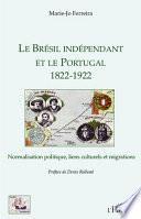 Le Brésil indépendant et le Portugal 1822-1922