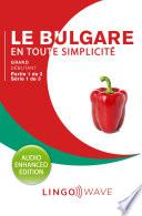 Le bulgare en toute simplicité - Grand débutant - Partie 1 sur 2 - Série 1 de 3