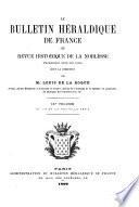 Le Bulletin héraldique de France; ou, Revue historique de la noblesse ...