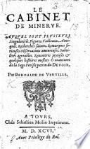 Le Cabinet de Minerue. Auquel sont plusieurs singularités, figures, tableaux ... rencontres ioyeuses&quelques histoires meslees és auantures de la sage Feniss patron du Devoir