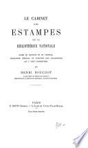 Le cabinet des estampes de la Bibliothèque nationale. Guide ... catalogue général et raisonné des collections